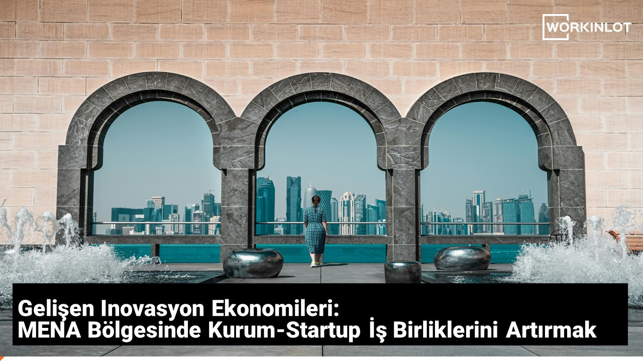 Gelişen Inovasyon Ekonomileri: MENA'da Şirket-Startup Çalışmalarını Artırmak