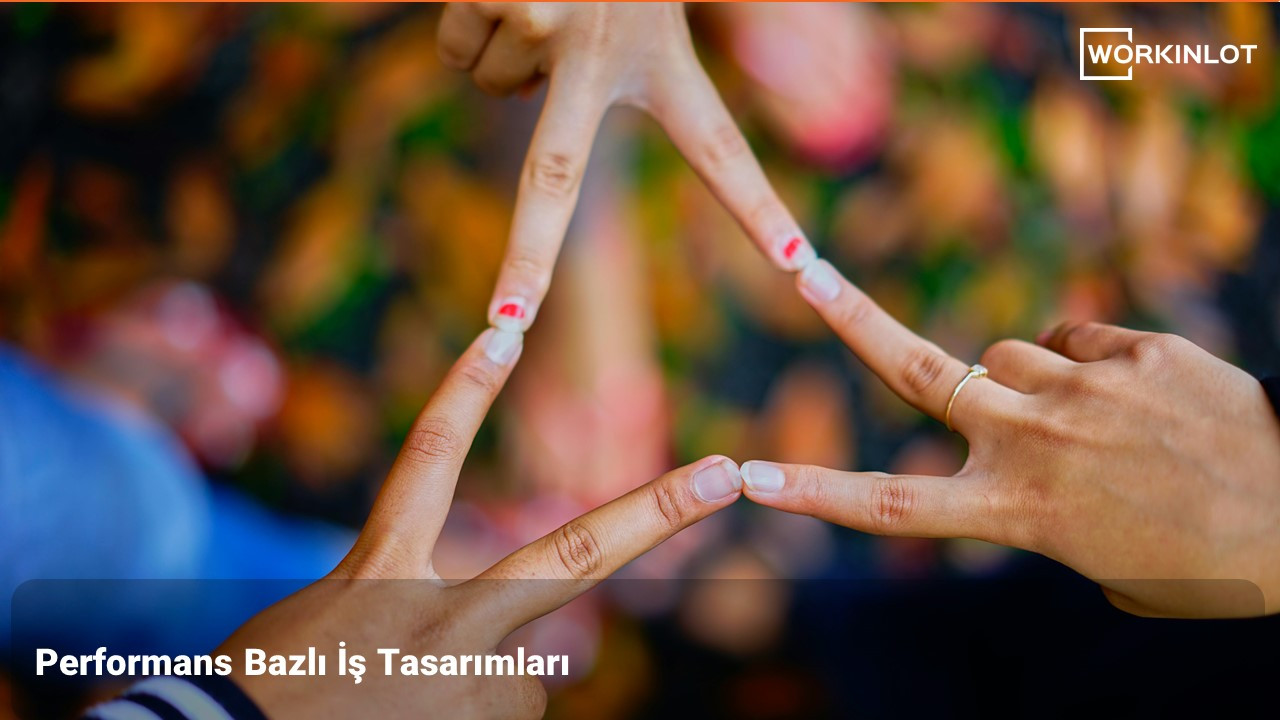 Performans Bazlı İş Tasarımları